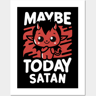 Cute "Maybe Today Satan" design Posters and Art